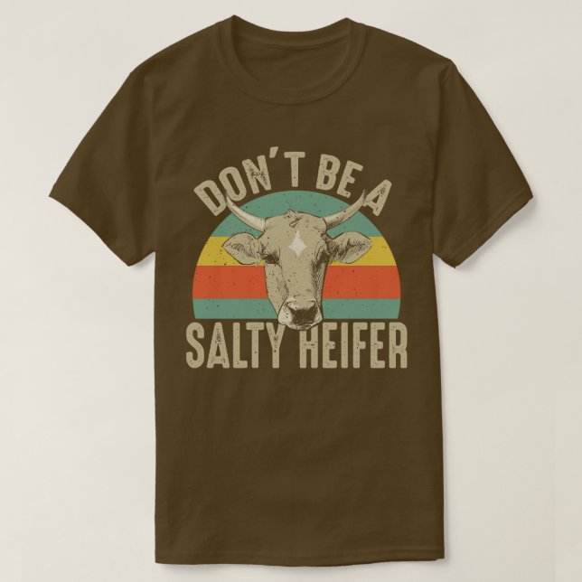 Sei kein salty Heifer T-Shirt (Design vorne)