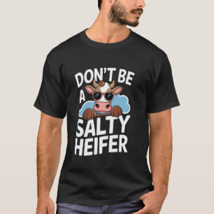 Sei kein salziger Färse Lustige Kuh Bauernhof Tier T-Shirt