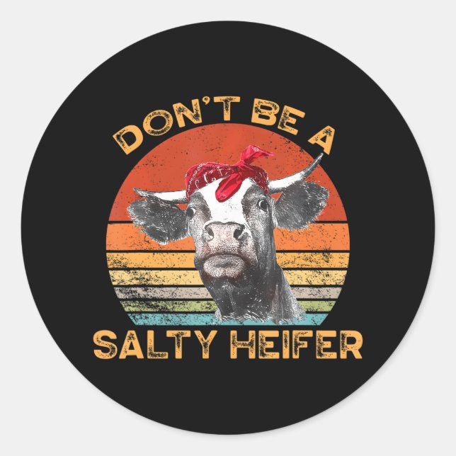 Sei kein salziger Heifer-Kühe-Überbauernhof Runder Aufkleber (Vorderseite)
