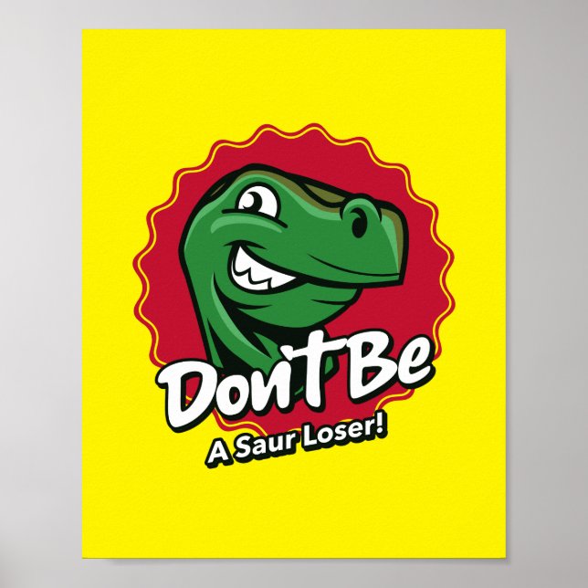 Sei kein Saur Loser Dinosaurier Poster (Vorne)