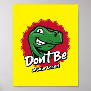 Sei kein saurer Verlierer-Dinosaurier Poster
