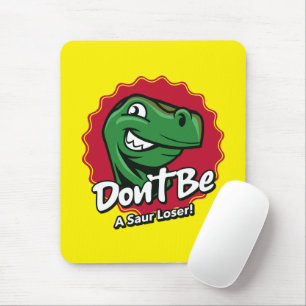 Sei kein saurer Verlierer T-Rex Dinosaurier Mousepad