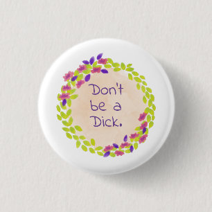 Sei kein Schwanz. Button