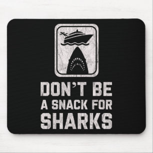 Sei kein Snack für Haie Lustiger Kreuzfahrtboot Mousepad