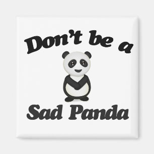 Sei kein trauriger Panda Magnet