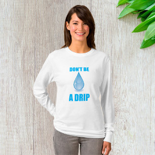 Sei kein Tropfen Wasserfall Spaß T-Shirt