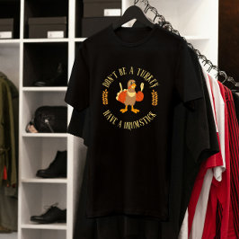 Sei kein Türkei, habe einen Drumstick-Erntedank T-Shirt