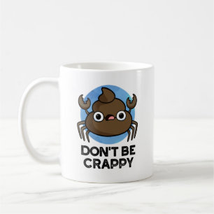 Sei kein verrückter, lustiger Krebs Kack Pun Kaffeetasse
