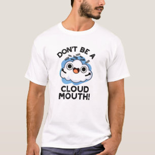 Sei kein wolkiger Mundduft-sonniger Wetterpun T-Shirt
