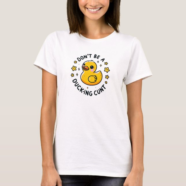 Sei keine Ente, glückliche Ente! T-Shirt (Vorderseite)