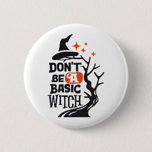Sei keine grundlegende Hexe, Halloween Oberteile Button