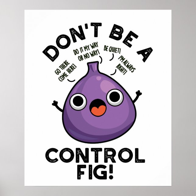 Sei keine Kontrolle Feigenfruchtpun Poster (Vorne)
