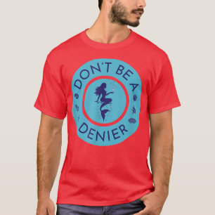 Sei keine Meerjungfrau, die Niedliche Fantasy-Fant T-Shirt