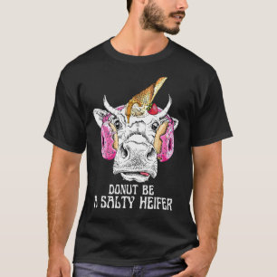 Sei keine salzige Färse für Frauen Männer Kuh Kuns T-Shirt