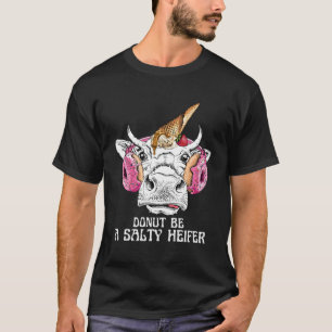 Sei keine salzige Färse  für Frauen Männer  Kuh T-Shirt