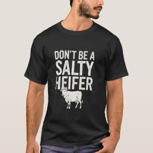 Sei keine salzige Färse Highland-Rind T-Shirt
