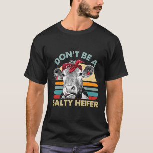 Sei keine salzige Färse Kühe Vintage Farm T-Shirt
