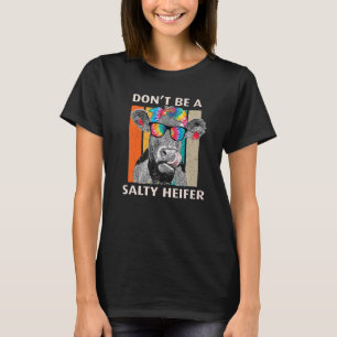 Sei keine salzige Heifer Kuh Whisperkuh-Landwirtsc T-Shirt