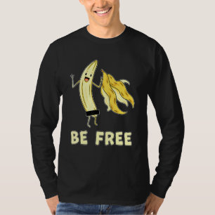 Sei kostenlos Bananen Grafischer Obst Freiheit Spa T-Shirt