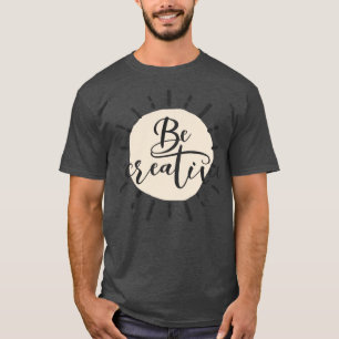 Sei kreativ T-Shirt