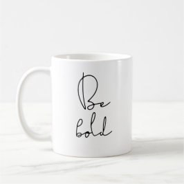 Sei kühn schwarzer Schriftart Kaffeetasse