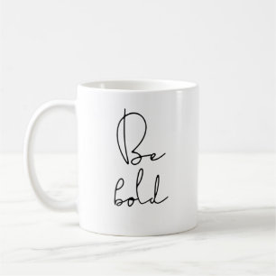 Sei kühn schwarzer Schriftart Kaffeetasse