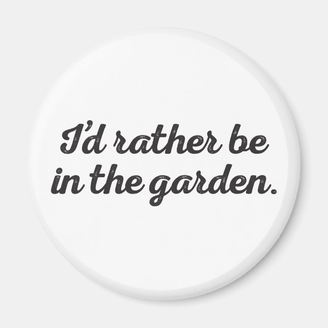 Sei lieber im Garten Magnet (Vorne)