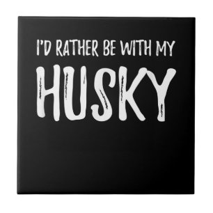 Sei lieber mit meinem Husky Funny Dog Gift Fliese