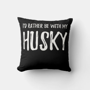 Sei lieber mit meinem Husky Funny Dog Gift Kissen