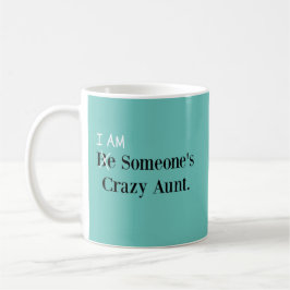 Sei mal jemandes verrückte Tante! (ICH BIN!) Kaffeetasse
