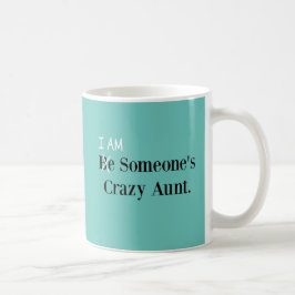 Sei mal jemandes verrückte Tante! (ICH BIN!) Kaffeetasse
