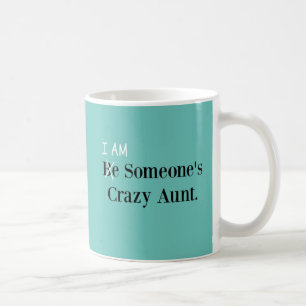 Sei mal jemandes verrückte Tante! (ICH BIN!) Kaffeetasse