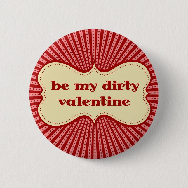 Sei mein schmutziges Valentine Button (Vorderseite)