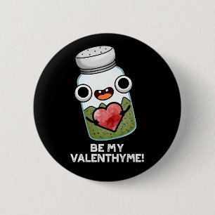 Sei mein Valen-thyme Funny Valentine Pun Dark BG Button
