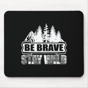 Sei Mutig Bleib Wild Camping in der Wildnis Natur Mousepad