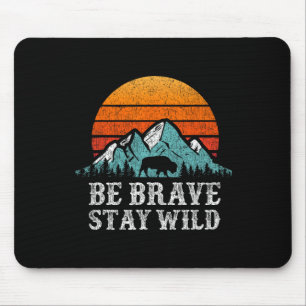 Sei mutig bleib wild im Freien Abenteuer Wandern Mousepad