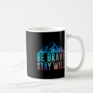 Sei Mutig Bleib Wild Wandern Camping Wildnis Natur Kaffeetasse
