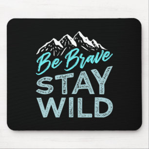 Sei mutig Bleib wild Wilde Natur Im Freien Wandern Mousepad