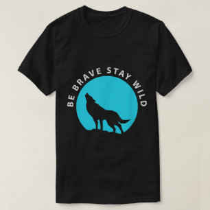 Sei Mutig Bleib Wild Wolf Silhouette T-Shirt