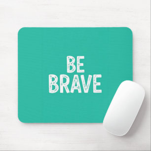 Sei mutig einfaches motivierendes Zitat Mousepad