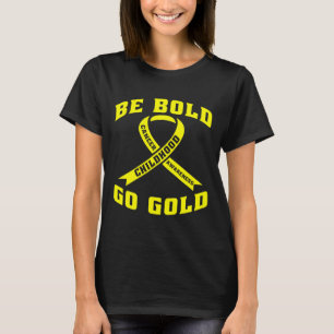 Sei mutig, geh gold Kindheitskrebs Gelbes Band T-Shirt
