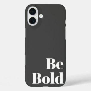 Sei Mutig Motivierender Spruch in Schwarz und Weiß iPhone 16 Plus Hülle