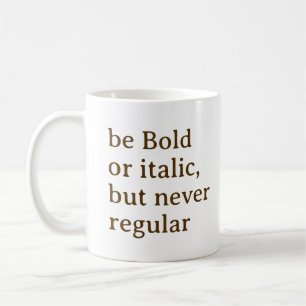 Sei mutig oder kursiv, aber niemals normal Cool St Kaffeetasse