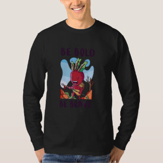 Sei Mutig Zitat Motivierend T-Shirt