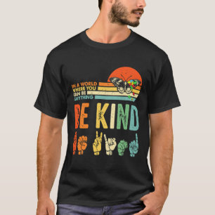 Sei nett Autismus-Bewusstsein Asl Mutter Lehrer Fr T-Shirt