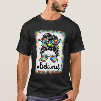 Sei nett Autismus-Bewusstsein Unordentlicher Dutt  T-Shirt