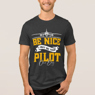 Sei nett, ich bin vielleicht dein Pilot Ein Tag Fl Tri-Blend Shirt