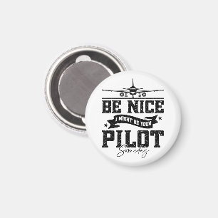 Sei nett, ich bin vielleicht irgendwann Ihr Pilot- Magnet