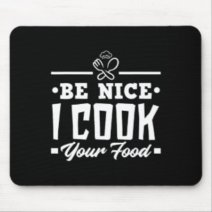 Sei nett, ich koche dein Essen Funny Köche Kochen Mousepad