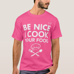 Sei nett Ich koche dein Essen Funny Kulinarische K T-Shirt
